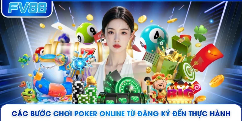 Các bước chơi Poker online từ đăng ký đến thực hành 